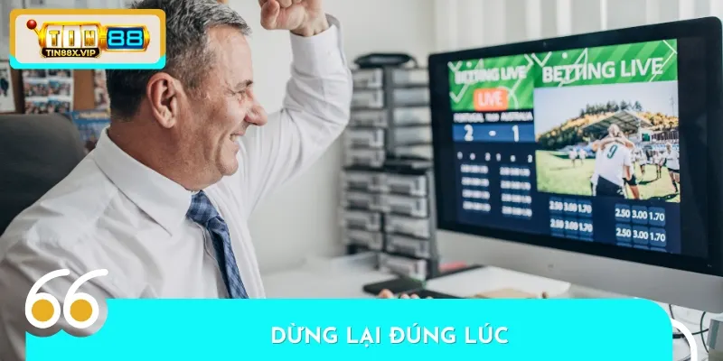 Theo trách nhiệm người chơi, đừng quên dừng lại đúng lúc để tránh rủi ro