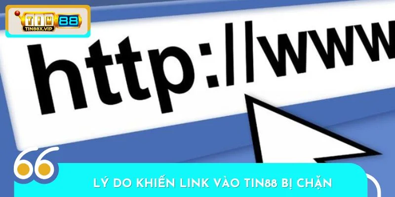 Những nguyên nhân khiến bạn gặp phải tình trạng link vào Tin88 bị chặn