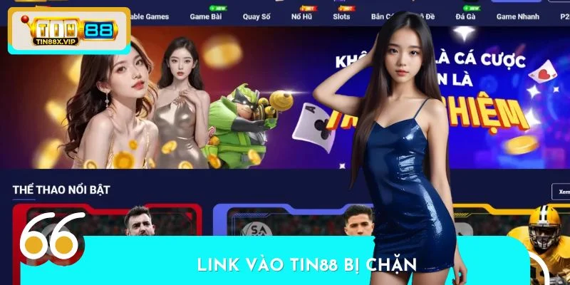Link Vào TIN88 Bị Chặn - Cách Khắc Phục Nhanh, Hiệu Quả Nhất