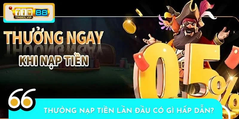 Thưởng nạp tiền lần đầu có gì hấp dẫn?