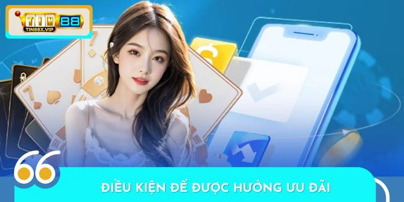 Điều kiện cơ bản để được hưởng ưu đãi thưởng nạp đầu